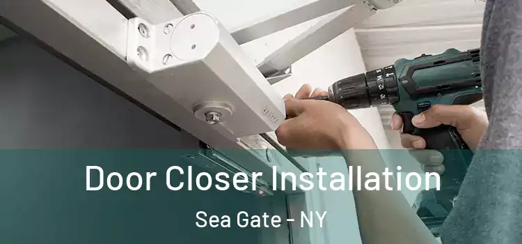 Door Closer Installation Sea Gate - NY