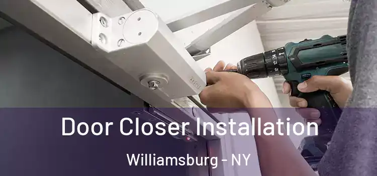 Door Closer Installation Williamsburg - NY