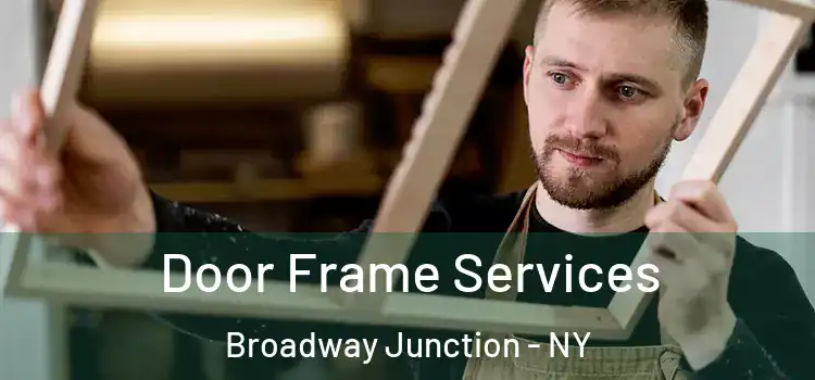  Door Frame Services Broadway Junction - NY