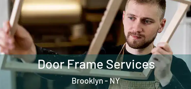 Door Frame Services Brooklyn - NY