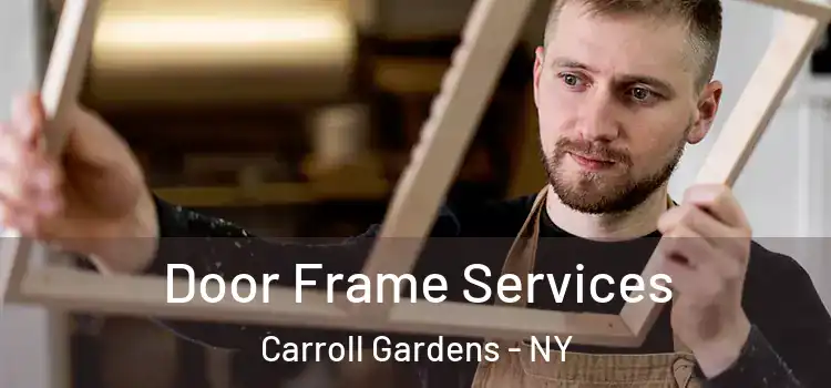 Door Frame Services Carroll Gardens - NY