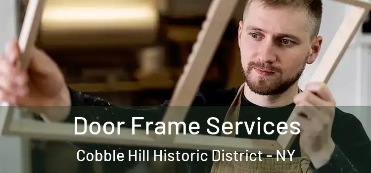 Door Frame Services Cobble Hill Historic District - NY