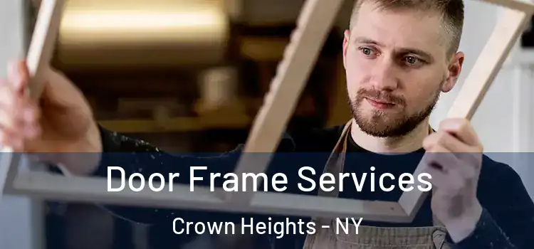 Door Frame Services Crown Heights - NY