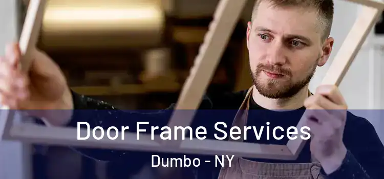 Door Frame Services Dumbo - NY