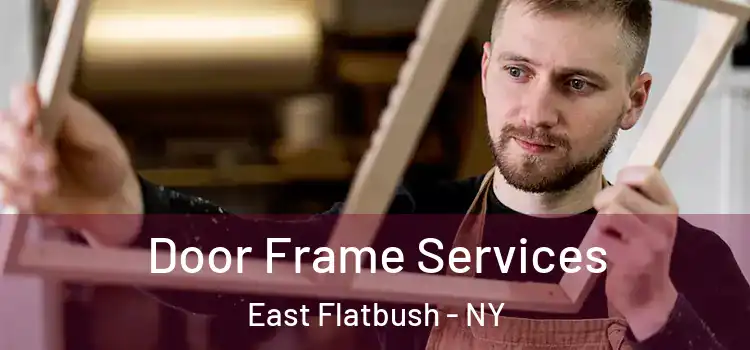 Door Frame Services East Flatbush - NY