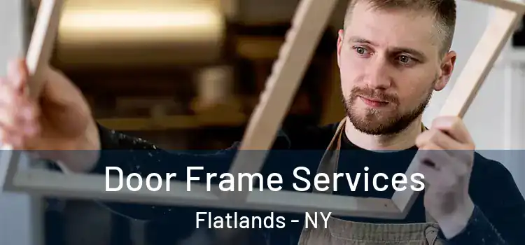 Door Frame Services Flatlands - NY