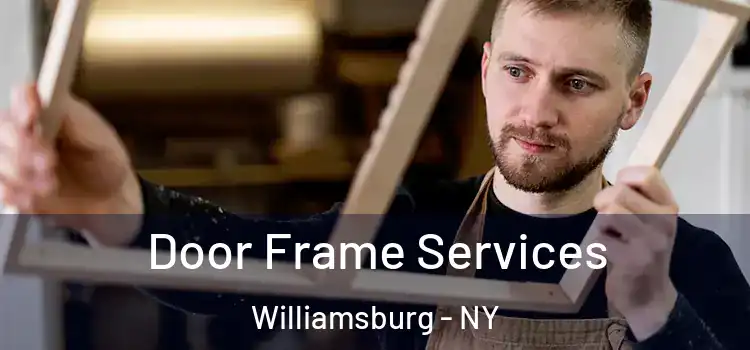  Door Frame Services Williamsburg - NY
