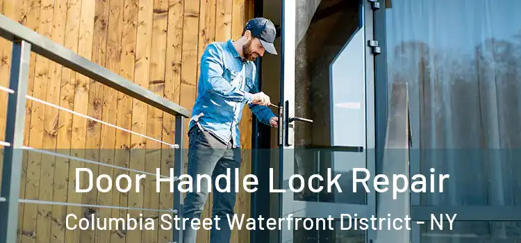  Door Handle Lock Repair Columbia Street Waterfront District - NY