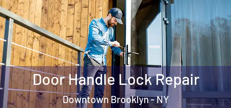  Door Handle Lock Repair Downtown Brooklyn - NY