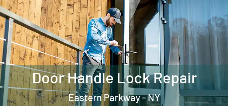 Door Handle Lock Repair Eastern Parkway - NY