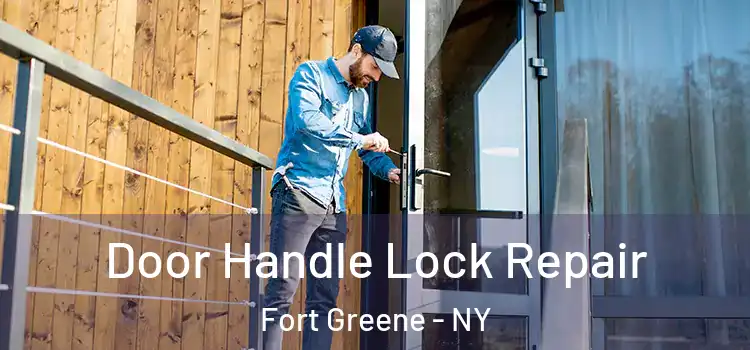  Door Handle Lock Repair Fort Greene - NY