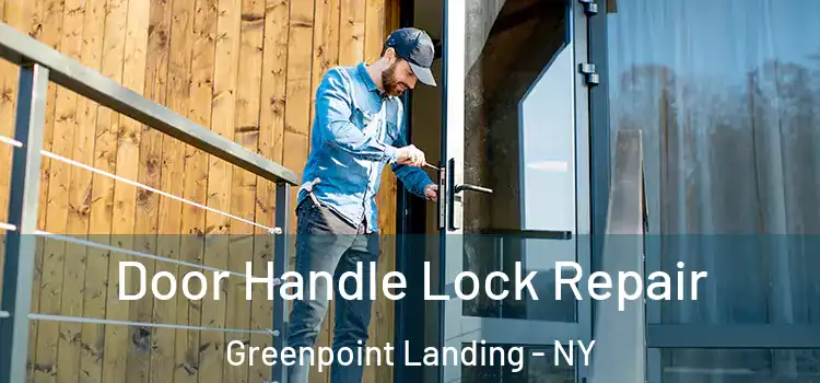 Door Handle Lock Repair Greenpoint Landing - NY