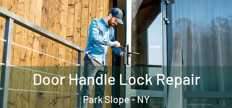 Door Handle Lock Repair Park Slope - NY