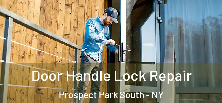 Door Handle Lock Repair Prospect Park South - NY