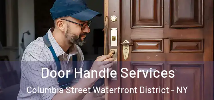 Door Handle Services Columbia Street Waterfront District - NY