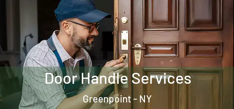  Door Handle Services Greenpoint - NY