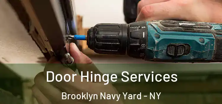 Door Hinge Services Brooklyn Navy Yard - NY