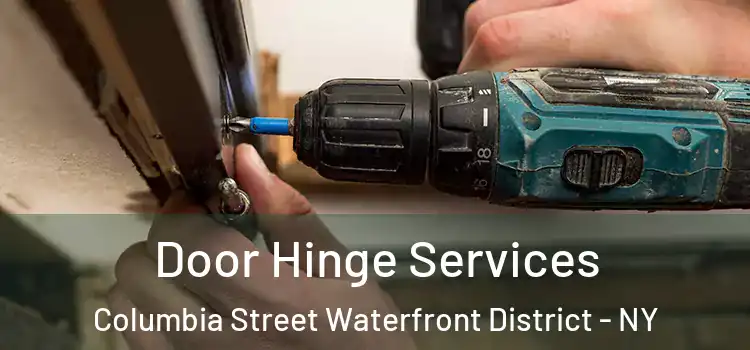 Door Hinge Services Columbia Street Waterfront District - NY