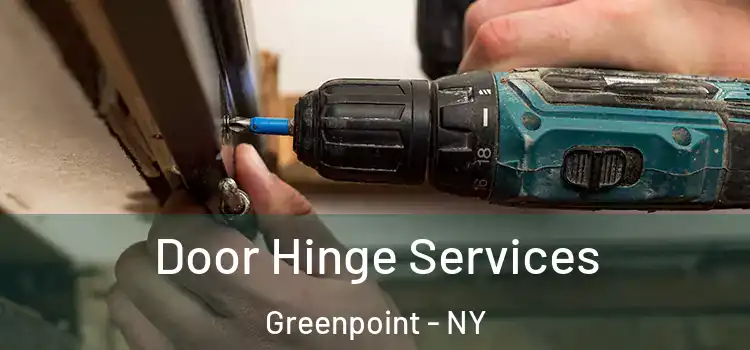 Door Hinge Services Greenpoint - NY