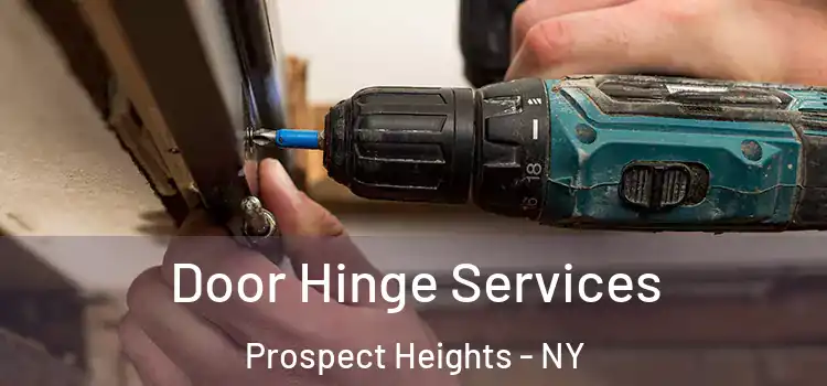 Door Hinge Services Prospect Heights - NY
