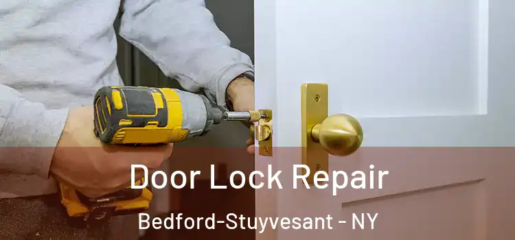 Door Lock Repair Bedford-Stuyvesant - NY