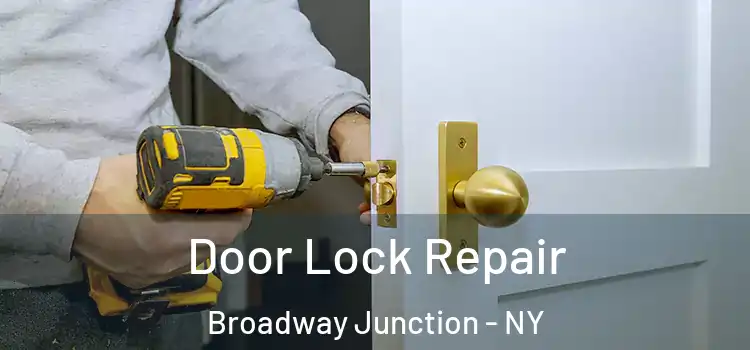 Door Lock Repair Broadway Junction - NY