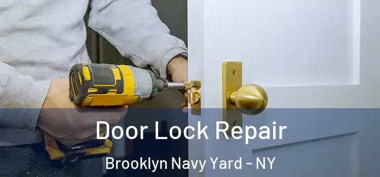 Door Lock Repair Brooklyn Navy Yard - NY