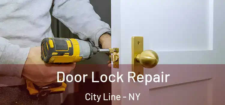 Door Lock Repair City Line - NY