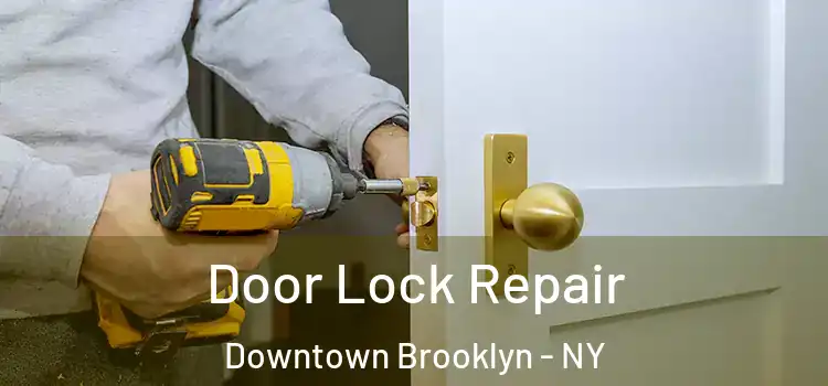 Door Lock Repair Downtown Brooklyn - NY