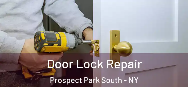 Door Lock Repair Prospect Park South - NY