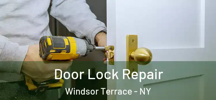 Door Lock Repair Windsor Terrace - NY