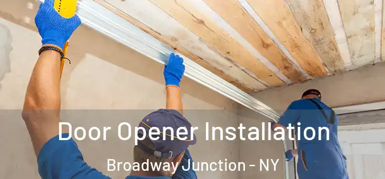 Door Opener Installation Broadway Junction - NY