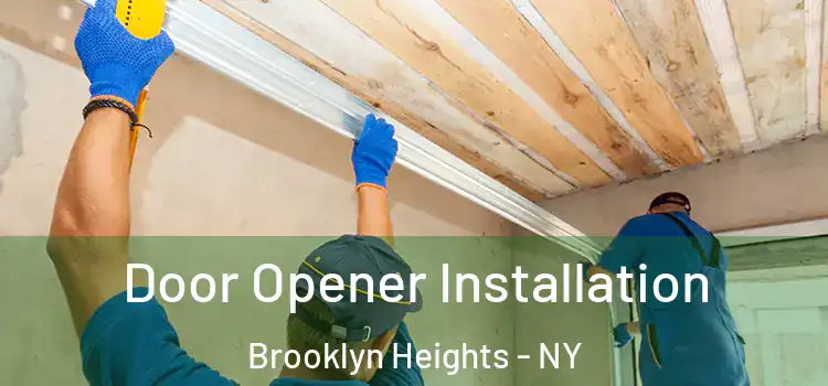 Door Opener Installation Brooklyn Heights - NY