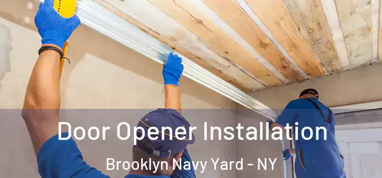 Door Opener Installation Brooklyn Navy Yard - NY