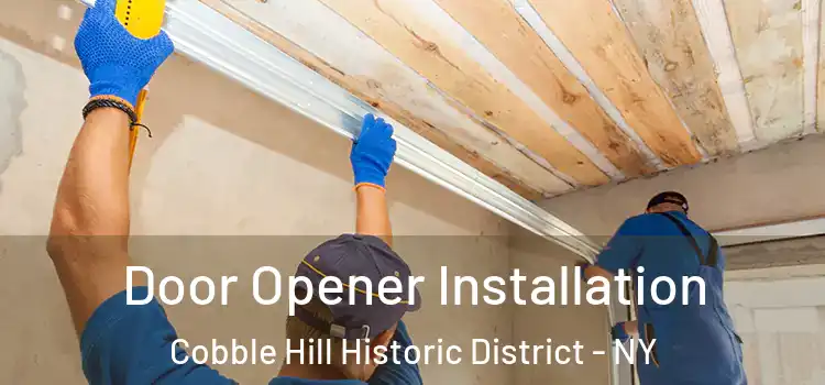 Door Opener Installation Cobble Hill Historic District - NY