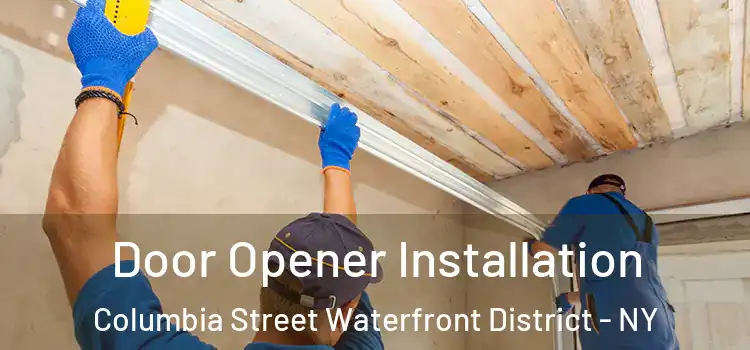  Door Opener Installation Columbia Street Waterfront District - NY