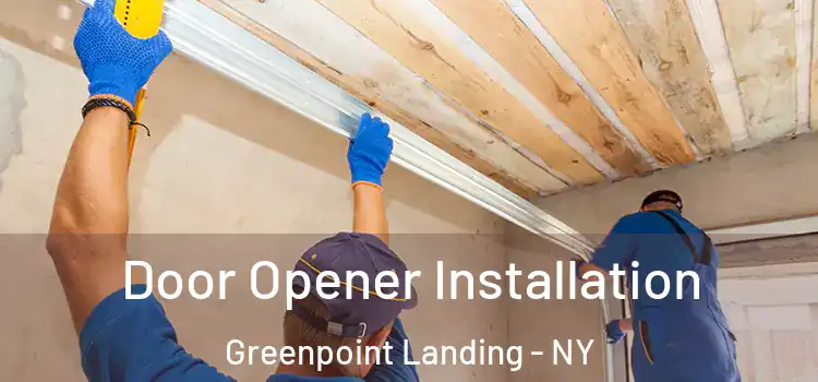 Door Opener Installation Greenpoint Landing - NY