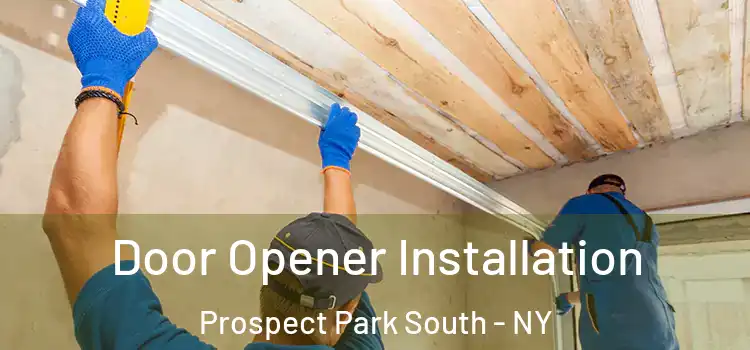 Door Opener Installation Prospect Park South - NY