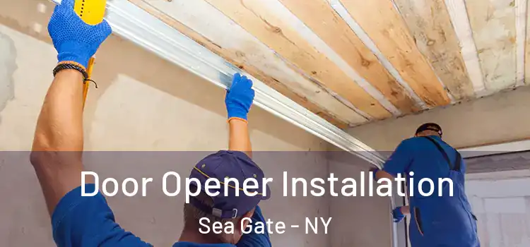 Door Opener Installation Sea Gate - NY