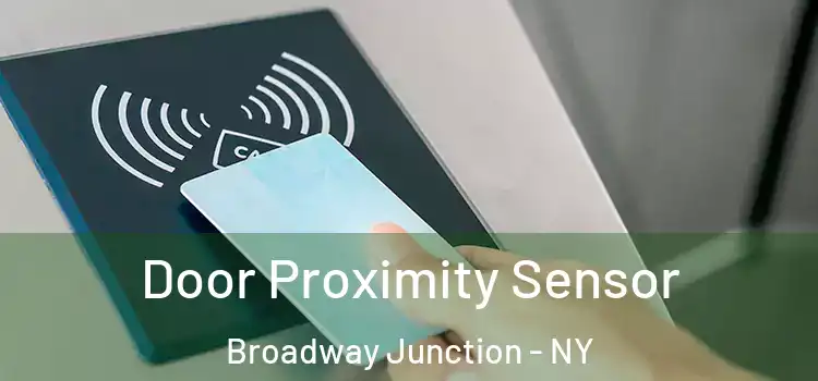 Door Proximity Sensor Broadway Junction - NY