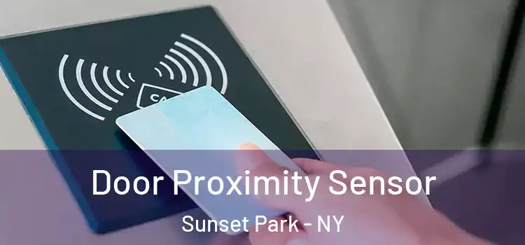 Door Proximity Sensor Sunset Park - NY