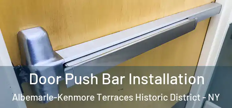 Door Push Bar Installation Albemarle-Kenmore Terraces Historic District - NY