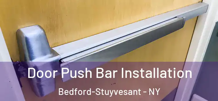 Door Push Bar Installation Bedford-Stuyvesant - NY