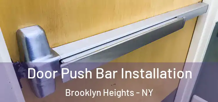 Door Push Bar Installation Brooklyn Heights - NY