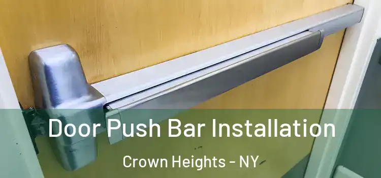 Door Push Bar Installation Crown Heights - NY