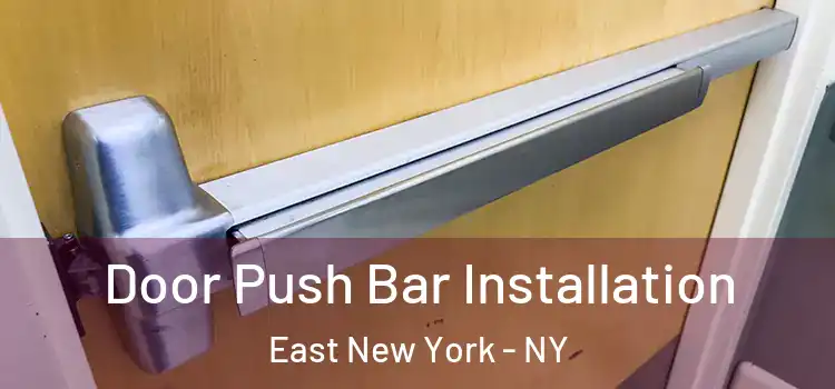 Door Push Bar Installation East New York - NY