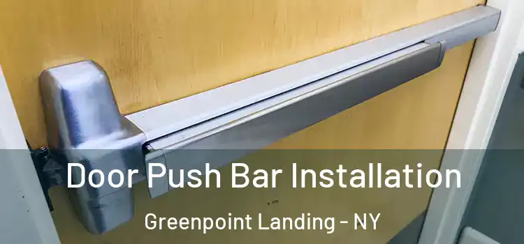 Door Push Bar Installation Greenpoint Landing - NY