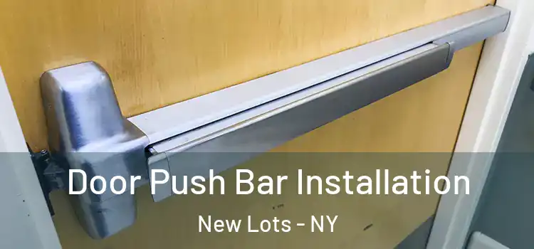 Door Push Bar Installation New Lots - NY