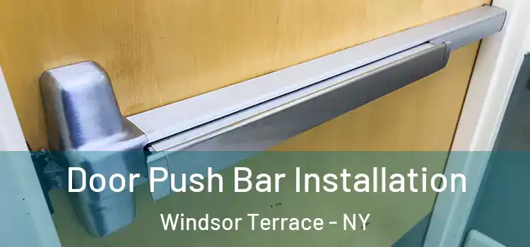 Door Push Bar Installation Windsor Terrace - NY