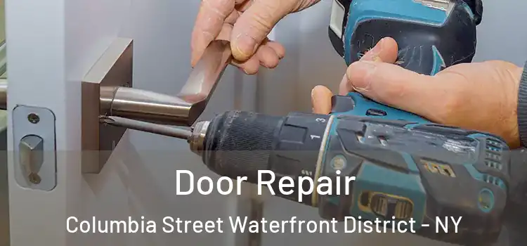  Door Repair Columbia Street Waterfront District - NY